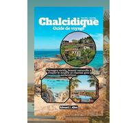 Chalcidique Guide de voyage 2025-2026: Paysages variés, beauté naturelle à couper le souffle et charme grec authentique.