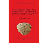 Chalcolithic And Bronze Age Pottery From The Field Survey In Northwestern Cyprus, 1992-1999