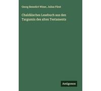 Chaldäisches Lesebuch aus den Targumin des alten Testaments