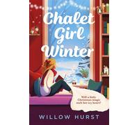 Chalet Girl Winter Gilmore Girls meets Hallmark in this grumpy/sunshine festive romance! - Willow Hurst - Transworld digital - ebook (ePub) - Livre