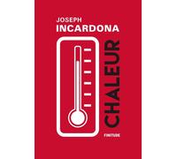 Chaleur - Joseph Incardona - Finitude - broché - Roman