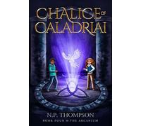 Chalice of Caladriai The Arcanium, #4 - N.P. Thompson - Inky Cove - ebook (ePub) - Livre