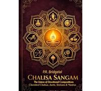 Chalisa Sangam: The Union of Devotional Compositions (Cherished Chalisas, Aartis, Stotrams and Mantras)