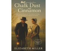 CHALK DUSK AND CINNAMON: An Amish Tale of Teaching, Faith, and the Gentle Bloom of Love