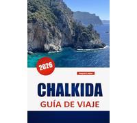 CHALKIDA GUÍA DE VIAJE 2026: Descubre las principales atracciones, playas, gastronomía local y experiencias culturales en el centro de Grecia