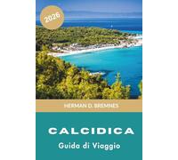 Chalkidiki Guida di viaggio 2026: Scopri spiagge sabbiose, villaggi costieri, acque cristalline, cucina locale e consigli pratici per la tua fuga in Grecia