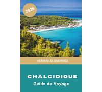 Chalkidiki Guide de voyage 2026: Découvrez des plages de sable, des villages côtiers, des eaux cristallines, une cuisine locale et des conseils pratiques pour votre escapade en Grèce