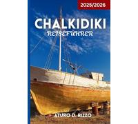 CHALKIDIKI REISEFÜHRER 2025/2026: Entdecken Sie die besten Strände, Dörfer, Speisen und versteckten Schätze auf den drei Halbinseln Griechenlands