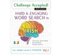 CHALLENGE ACCEPTED! - HARD AND ENGAGING WORD SEARCH IN IRISH FOR ADULTS LEVEL 2: MASTER - VOL.1 - DELTA CLASSICS - TEST YOUR SKILLS WITH AN EXTREME PUZZLE GAME!