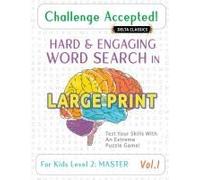 Challenge Accepted! - Hard And Engaging Word Search In Large Print For Kids Level 2: Master - Vol.1 - Delta Classics - Test Your Skills With An Extreme Puzzle Game!