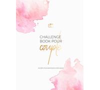 Challenge Book Pour Couple: 100 défis pour renforcer votre amour, Des moments uniques à immortaliser - Un livre à remplir ensemble, avec des espaces pour vos souvenirs photos.