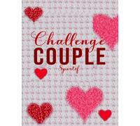 Challenge couple sportif 90 défis à réaliser à deux: Liste des expériences à faire avec des photos et des souvenirs, pour les amoureux du sport, à ... à offrir pour une fête d'anniversaire