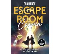 Challenge Escape Room Coppia: Una fuga romantica da vivere in due, 3 avventure collaborative da risolvere con lo smartphone (libro escape game per adulti)