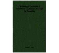 Challenge To Musical Tradition - A New Concept Of Tonality
