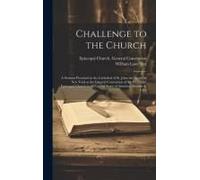 Challenge To The Church: A Sermon Preached In The Cathedral Of St. John The Divine In New York At The General Convention Of The Protestant Epis