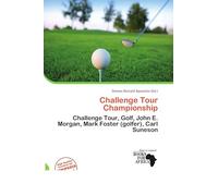 Challenge Tour Championship: Challenge Tour, Golf, John E. Morgan, Mark Foster (golfer), Carl Suneson