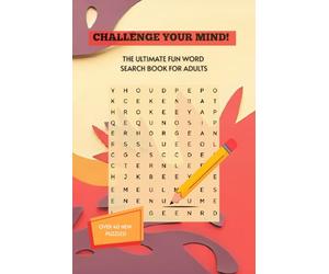 Challenge Your Mind! The Ultimate Fun Word Search Book for Adults: 40+ Regular Print Puzzles/Brain Teasers | Fun Brain Games to Sharpen Focus for Road ... | Word Search Challenges for Adults & Seniors