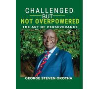 CHALLENGED BUT NOT OVERPOWERED: The Art of Perseverance