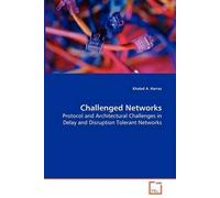 Challenged Networks - Protocol And Architectural Challenges In Delay And Disruption Tolerant Networks