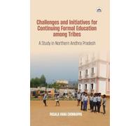 Challenges and Initiatives for Continuing Formal Education among Tribes: A Study in Northern Andhra Pradesh