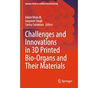 Challenges and Innovations in 3D Printed Bio-Organs and Their Materials