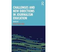 Challenges and New Directions in Journalism Education Challenges and New Directions in Journalism Education (Auteur)