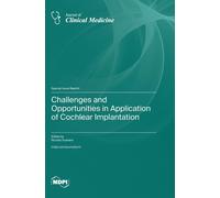 Challenges And Opportunities In Application Of Cochlear Implantation