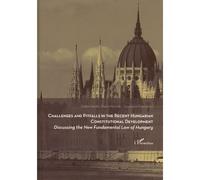 Challenges and pitfalls in the recent hungarian constitutional development Zoltan Szente (Auteur), Fanni Mandak (Auteur), Zsuzsanna Fejes (Auteur)
