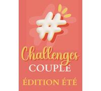 #Challenges Couple édition été: des défis à réaliser pour renforcer son couple et sa complicité, des souvenirs mémorables en photo