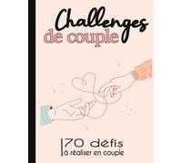 Challenges de couple: Livre couple avec 70 défis et idées à faire pour renforcer votre complicité et votre amour | à remplir à deux avec des photos et des souvenirs