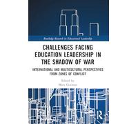 Challenges facing Education Leadership in the Shadow of War: International and Multicultural Perspectives from Zones of Conflict
