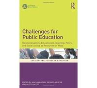Challenges for Public Education: Reconceptualising Educational Leadership, Policy and Social Justice as Resources for Hope (Local/Global Issues in Education) - [Version Originale] Inconnu (Auteur)