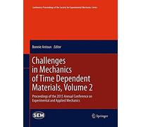 Challenges In Mechanics Of Time Dependent Materials, Volume 2