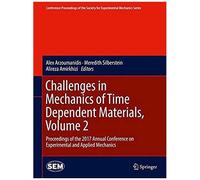 Challenges In Mechanics Of Time Dependent Materials, Volume 2: Proceedings Of The 2017 Annual Conference On Experimental And Applied Mechanics (Conference Proceedings Of The Society For Experimental M