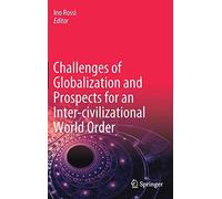 Challenges Of Globalization And Prospects For An Inter-Civilizational World Order