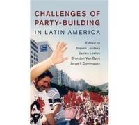 Challenges Of Partybuilding In Latin Ame Steven Levitsky, James Loxton, Brandon Van Dyck, Jorge I Dominguez (Auteur)