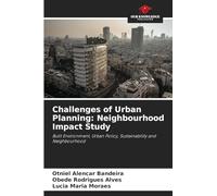Challenges of Urban Planning: Neighbourhood Impact Study: Built Environment, Urban Policy, Sustainability and Neighbourhood