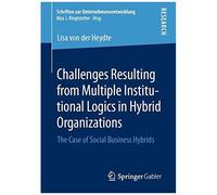 Challenges Resulting From Multiple Institutional Logics In Hybrid Organizations