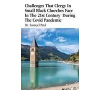 Challenges That Clergy In Small Black Churches Face In The 21st Century During The Covid Pandemic