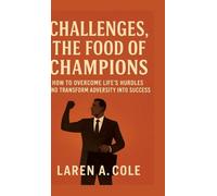 Challenges, the food champions: How to overcome life's hurdles and transform adversity into success