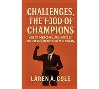 Challenges, the food champions: How to overcome life's hurdles and transform adversity into success