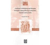 Challenges to Identifying and Managing Intangible Cultural Heritage in Mauritius, Zanzibar and Seychelles 'Rosabelle Boswell (Auteur)
