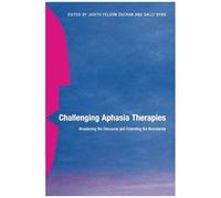 Challenging Aphasia Therapies: Broadening The Discourse And Extending The Boundaries