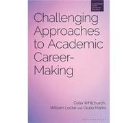 Challenging Approaches to Academic CareerMaking - Marini Dr Giulio Social Science Research Institute at University College London UK - Bloomsbury Publishi Marini Dr Giulio Social Science Research Inst
