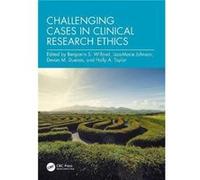Challenging Cases In Clinical Research Ethics