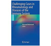 Challenging Cases In Rheumatology And Diseases Of The Immune System