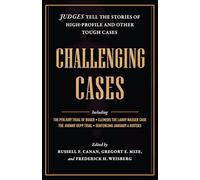 Challenging Cases: Judges Tell the Stories of High-profile and Other Tough Cases
