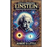 Challenging Einstein: Aligning Quantum Physics and Relativity Models