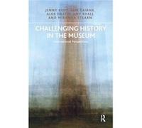 Challenging History In The Museum Jenny Kidd, Sam Cairns, Alex Drago, Amy Ryall (Auteur)