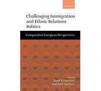 Challenging Immigration And Ethnic Relations Politics ' Comparative European Perspectives